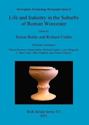 Life and Industry in the Suburbs of Roman Worcester by Butler, Simon