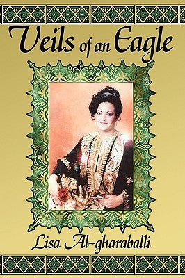 Veils of an Eagle by Al-Gharaballi, Lisa