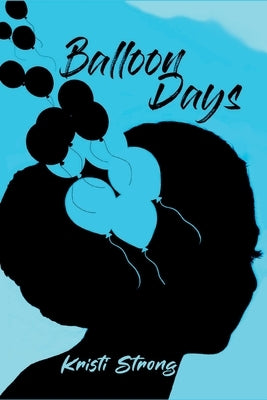 Balloon Days by Strong, Kristi
