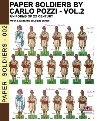 Paper Soldiers by Carlo Pozzi - Vol. 2: Uniforms of XX century by Pozzi, Carlo