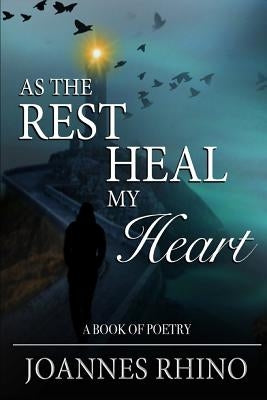 As The Rest Heal My Heart: A Book of Poetry by Isaacson, Rachael
