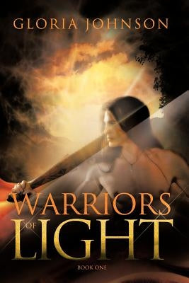 Warriors of Light: Book One by Johnson, Gloria