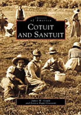 Cotuit and Santuit by Gould, James W.