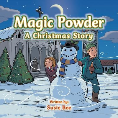 Magic Powder: A Christmas Story by Bee, Susie