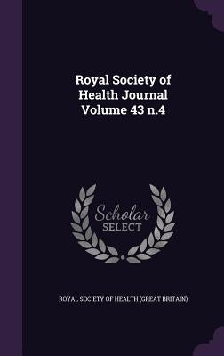 Royal Society of Health Journal Volume 43 n.4 by Royal Society of Health (Great Britain)