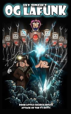 OG Lafunk: Poor Little Church Mouse: Attack of the TV Bots! by Cachot, Florent