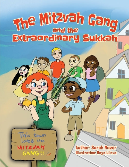 The Mitzvah Gang and the Extraordinary Sukkah by Mazor, Sarah