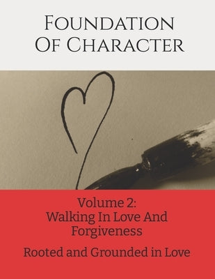 Foundation of Character: Rooted and Grounded in Love by Pollard, Carri Ann