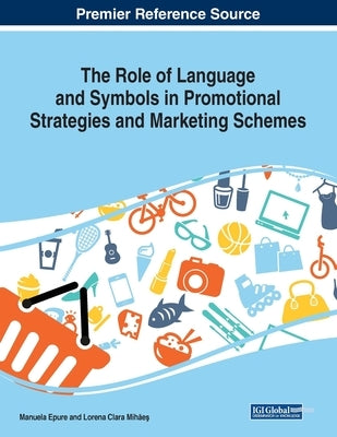 The Role of Language and Symbols in Promotional Strategies and Marketing Schemes by Epure, Manuela
