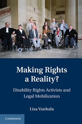 Making Rights a Reality?: Disability Rights Activists and Legal Mobilization by Vanhala, Lisa