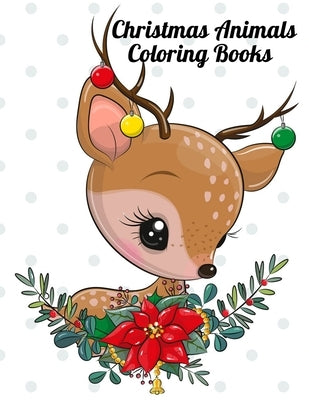Christmas Animals Coloring Books: Animal Illustration and Heart Warming Holiday Scenes for Stress Relief and Relaxation by Press House, Masab