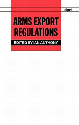 Arms Export Regulations by Anthony, Ian