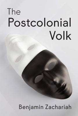 The Postcolonial Volk by Zachariah, Benjamin