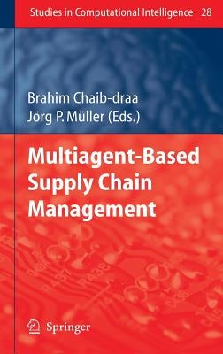 Multiagent Based Supply Chain Management by Chaib-Draa, Brahim