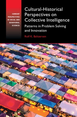 Cultural-Historical Perspectives on Collective Intelligence: Patterns in Problem Solving and Innovation by Baltzersen, Rolf K.