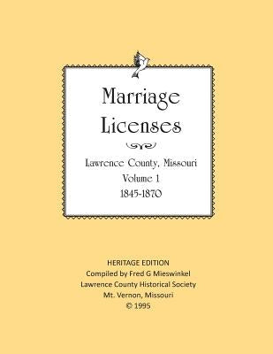 Lawrence County Missouri Marriages 1845-1870: With Barry County Marriages 1835-1845 by Mieswinkel, Fred G.
