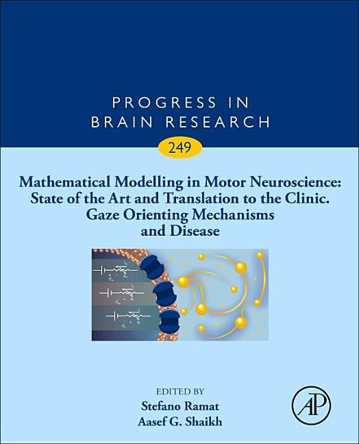 Mathematical Modelling in Motor Neuroscience: State of the Art and Translation to the Clinic, Gaze Orienting Mechanisms and Disease: Volume 249 by Leigh, R. John