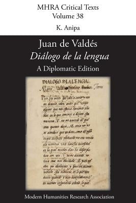 'Diálogo de la lengua'. By Juan de Valdés. A Diplomatic Edition. Edited by K. Anipa. by Anipa, K.