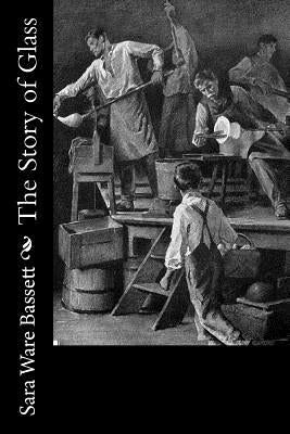 The Story of Glass by Bassett, Sara Ware