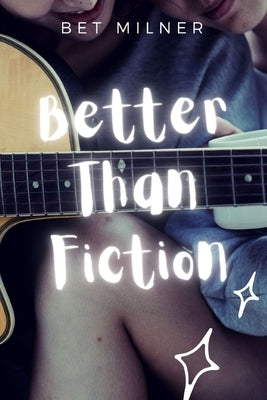 Better Than Fiction by Milner, Bet