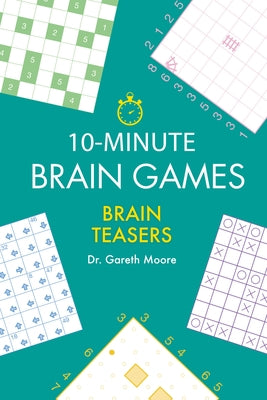 10-Minute Brain Games: Brain Teasers by Moore, Gareth