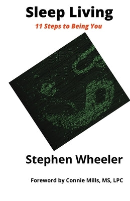 Sleep Living: 11 steps to Being You by Wheeler, Stephen