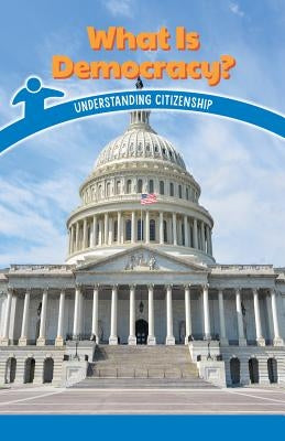 What Is Democracy?: Understanding Citizenship by Dixon, Dale
