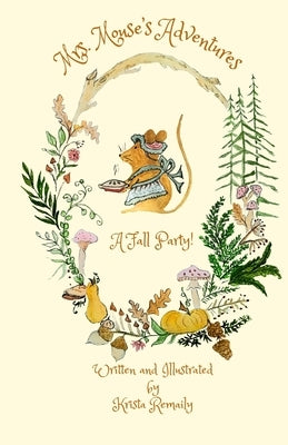 Mrs. Mouse's Adventures A Fall Party by Remaily, Krista