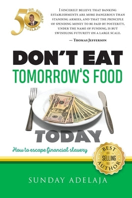 Don't eat tomorrow's food today by Adelaja, Sunday