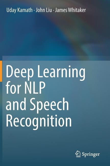 Deep Learning for Nlp and Speech Recognition by Kamath, Uday