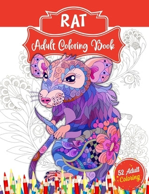 Rat Adult Coloring Book: An Adult Coloring Book with 52 Amazing Rat Illustrations for Stress Relief and Relaxation. Perfect for Who Love Mouse by World, 52 Coloring