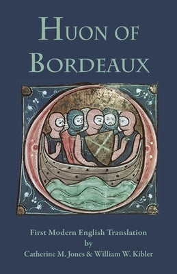 Huon of Bordeaux: First Modern English Translation by Jones, Catherine M.