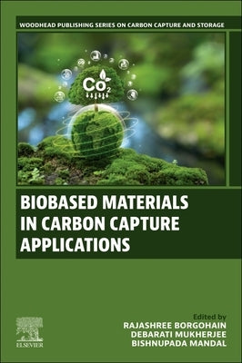 Biobased Materials in Carbon Capture Applications by Borgohain, Rajashree