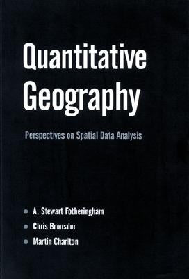 Quantitative Geography: Perspectives on Spatial Data Analysis by Fotheringham, A. Stewart