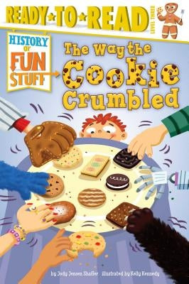 The Way the Cookie Crumbled: Ready-To-Read Level 3 by Shaffer, Jody Jensen