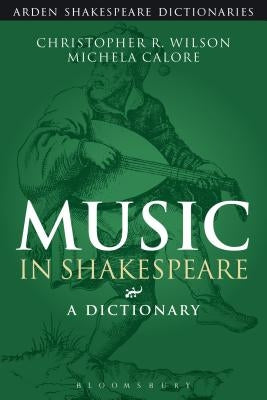 Music in Shakespeare: A Dictionary by Wilson, Christopher R.