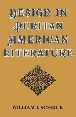 Design in Puritan American Literature by Scheick, William J.