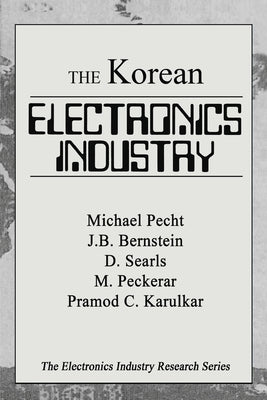 The Korean Electronics Industry by Pecht, Michael