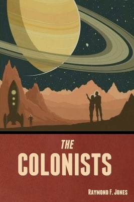 The Colonists by Jones, Raymond F.