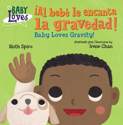 ¡Al Bebé Le Encanta La Gravedad! / Baby Loves Gravity! (Spanish Bilingual Edition) by Spiro, Ruth