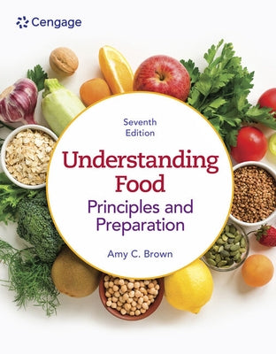 Understanding Food: Principles & Preparation by Brown, Amy