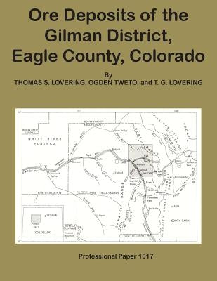 Ore Deposits of the Gilman DIstrict, Eagle County, Colorado by Tweto, Ogden