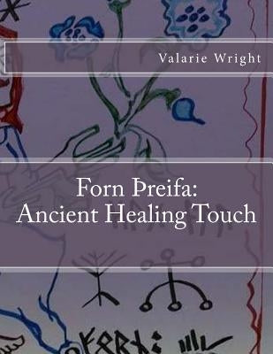 Forn Threifa: Ancient Healing Touch by Wright, Valarie