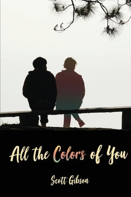 All the Colors of You by Gibson, Scott