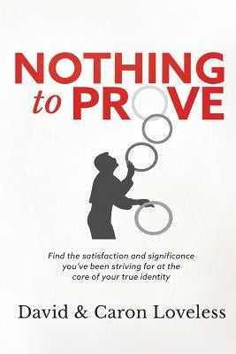 Nothing to Prove by Loveless, David &. Caron