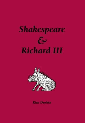 Shakespeare & Richard III by Durkin, Rita