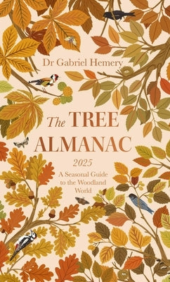 The Tree Almanac 2025: A Seasonal Guide to Understanding the Woodland World by Hemery, Gabriel