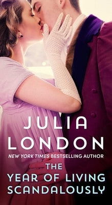 The Year of Living Scandalously by London, Julia