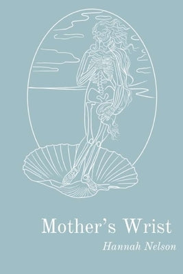 Mother's Wrist by Nelson, Hannah