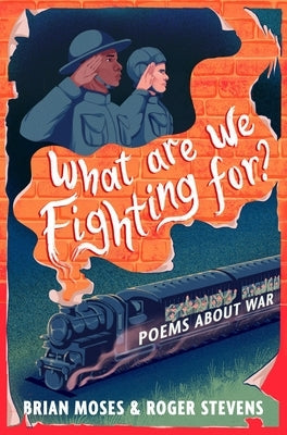What Are We Fighting For?: Poems About War by Moses, Brian